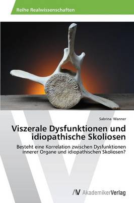 Viszerale Dysfunktionen Und Idiopathische Skoliosen (Paperback)