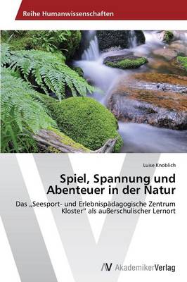 Spiel, Spannung Und Abenteuer in Der Natur (Paperback)