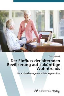 Der Einfluss Der Alternden Bevolkerung Auf Zukunftige Wohntrends (Paperback)