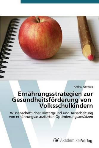 Ernahrungsstrategien Zur Gesundheitsforderung Von Volksschulkindern (Paperback)