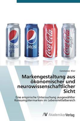 Markengestaltung Aus Okonomischer Und Neurowissenschaftlicher Sicht (Paperback)