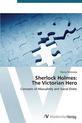 Sherlock Holmes: The Victorian Hero (Paperback)