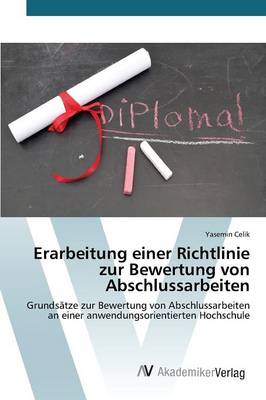 Erarbeitung Einer Richtlinie Zur Bewertung Von Abschlussarbeiten (Paperback)