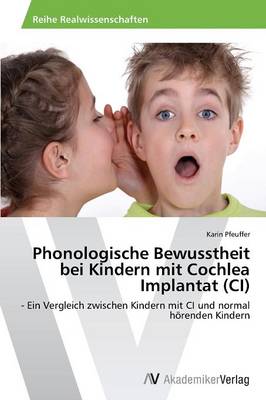 Phonologische Bewusstheit Bei Kindern Mit Cochlea Implantat (CI) (Paperback)