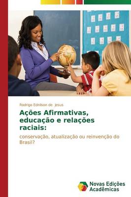 Acoes Afirmativas, Educacao E Relacoes Raciais (Paperback)