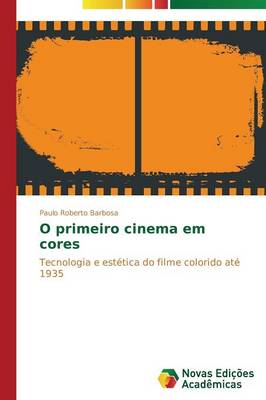 O Primeiro Cinema Em Cores (Paperback)