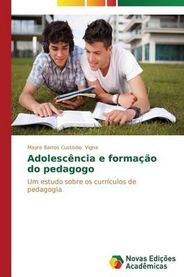 Adolescencia E Formacao Do Pedagogo (Paperback)