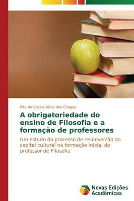 A Obrigatoriedade Do Ensino de Filosofia E a Formacao de Professores (Paperback)