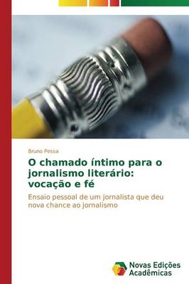 O Chamado Intimo Para O Jornalismo Literario: Vocacao E Fe (Paperback)