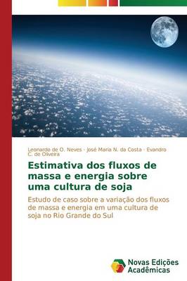 Estimativa DOS Fluxos de Massa E Energia Sobre Uma Cultura de Soja (Paperback)