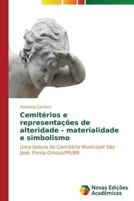 Cemiterios E Representacoes de Alteridade - Materialidade E Simbolismo (Paperback)