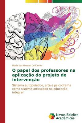 O Papel DOS Professores Na Aplicacao Do Projeto de Intervencao (Paperback)