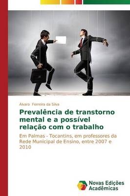 Prevalencia de Transtorno Mental E a Possivel Relacao Com O Trabalho (Paperback)