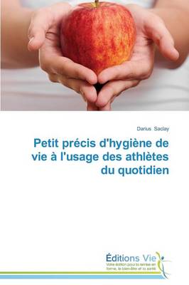 Petit Pr�cis d'Hygi�ne de Vie � l'Usage Des Athl�tes Du Quotidien - Omn.Vie (Paperback)