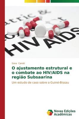 O Ajustamento Estrutural E O Combate Ao HIV/AIDS Na Regiao Subsaarina (Paperback)