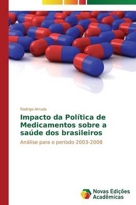 Impacto Da Politica de Medicamentos Sobre a Saude DOS Brasileiros (Paperback)