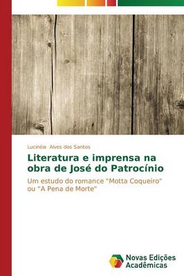 Literatura E Imprensa Na Obra de Jose Do Patrocinio (Paperback)