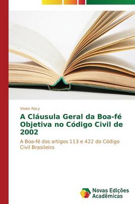 A Clausula Geral Da Boa-Fe Objetiva No Codigo Civil de 2002 (Paperback)