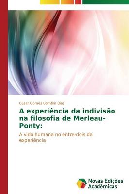 A Experiencia Da Indivisao Na Filosofia de Merleau-Ponty (Paperback)
