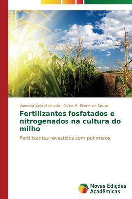 Fertilizantes Fosfatados E Nitrogenados Na Cultura Do Milho (Paperback)