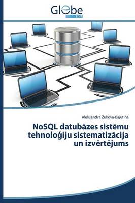 Nosql Datub Zes Sist Mu Tehnolo Iju Sistematiz Cija Un Izv Rt Jums (Paperback)