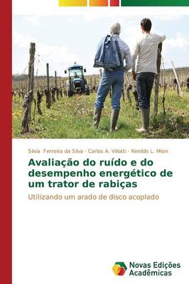Avaliacao Do Ruido E Do Desempenho Energetico de Um Trator de Rabicas (Paperback)