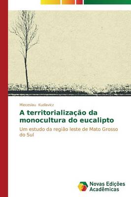 A Territorializacao Da Monocultura Do Eucalipto (Paperback)