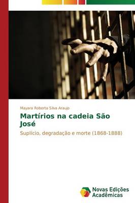 Martirios Na Cadeia Sao Jose (Paperback)