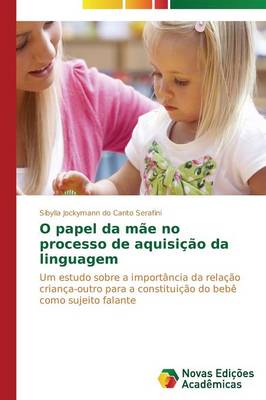 O Papel Da Mae No Processo de Aquisicao Da Linguagem (Paperback)