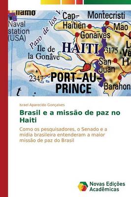 Brasil E a Missao de Paz No Haiti (Paperback)