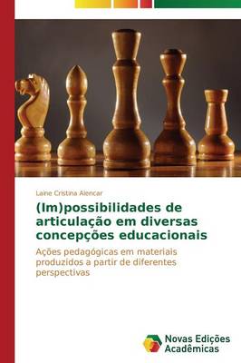 (Im)Possibilidades de Articulacao Em Diversas Concepcoes Educacionais (Paperback)