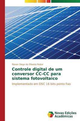 Controle Digital de Um Conversor CC-CC Para Sistema Fotovoltaico (Paperback)