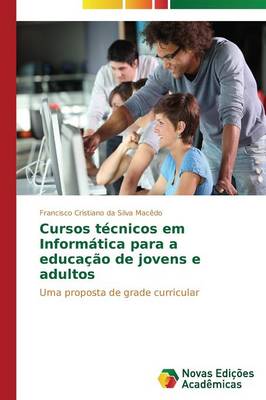 Cursos Tecnicos Em Informatica Para a Educacao de Jovens E Adultos (Paperback)
