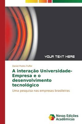 A Interacao Universidade-Empresa E O Desenvolvimento Tecnologico (Paperback)