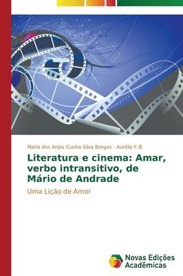 Literatura E Cinema: Amar, Verbo Intransitivo, de Mario de Andrade (Paperback)