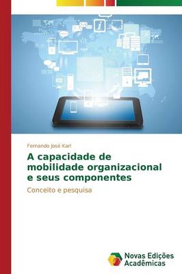 A Capacidade de Mobilidade Organizacional E Seus Componentes (Paperback)