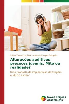 Alteracoes Auditivas Precoces Juvenis. Mito Ou Realidade? (Paperback)