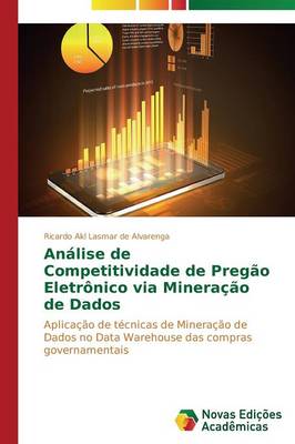 Analise de Competitividade de Pregao Eletronico Via Mineracao de Dados (Paperback)