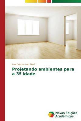 Projetando Ambientes Para a 3a Idade (Paperback)