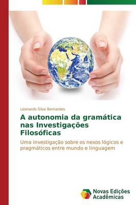 A Autonomia Da Gramatica NAS Investigacoes Filosoficas (Paperback)