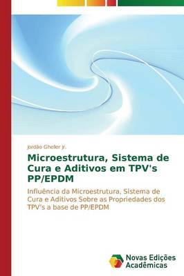 Microestrutura, Sistema de Cura E Aditivos Em Tpv's Pp/Epdm (Paperback)
