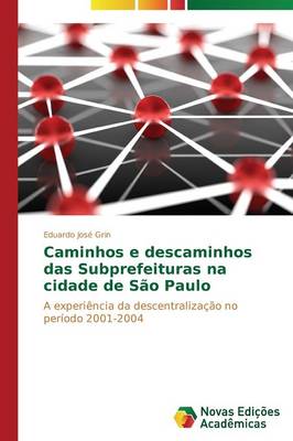 Caminhos E Descaminhos Das Subprefeituras Na Cidade de Sao Paulo (Paperback)