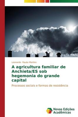 A Agricultura Familiar de Anchieta/Es Sob Hegemonia Do Grande Capital (Paperback)