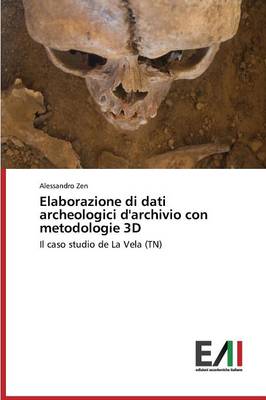 Elaborazione Di Dati Archeologici D'Archivio Con Metodologie 3D (Paperback)