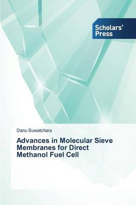 Advances in Molecular Sieve Membranes for Direct Methanol Fuel Cell (Paperback)