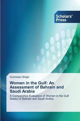 Women in the Gulf: An Assessment of Bahrain and Saudi Arabia (Paperback)