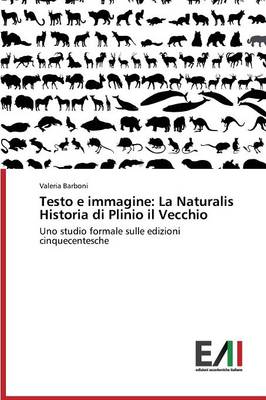 Testo E Immagine: La Naturalis Historia Di Plinio Il Vecchio (Paperback)