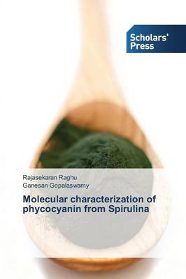 Molecular Characterization of Phycocyanin from Spirulina (Paperback)