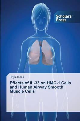 Effects of Il-33 on Hmc-1 Cells and Human Airway Smooth Muscle Cells (Paperback)
