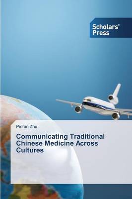 Communicating Traditional Chinese Medicine Across Cultures (Paperback)